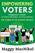 E-Book (epub) Empowering Voters A Beginner's Guide for Citizens, Policymakers and Future Advocates von Maggy MacNikol