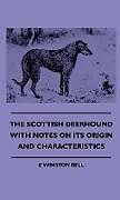 Fester Einband The Scottish Deerhound with Notes on its Origin and Characteristics von E. Winston Bell