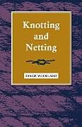 Couverture cartonnée Knotting and Netting de Leslie Woollard