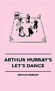 Livre Relié Arthur Murray's Let's Dance de Arthur Murray
