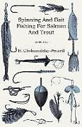 Couverture cartonnée Spinning and Bait Fishing for Salmon and Trout de H. Cholmondelay-Pennell