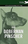 Couverture cartonnée The Doberman Pinscher - A Complete Anthology of the Dog - de Various