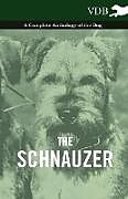 Couverture cartonnée The Schnauzer - A Complete Anthology of the Dog de Various