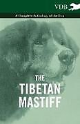 Couverture cartonnée The Tibetan Mastiff - A Complete Anthology of the Dog de Various