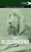 Fester Einband The Bloodhound - A Complete Anthology of the Dog - von Various