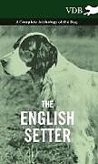 Livre Relié The English Setter - A Complete Anthology of the Dog de Various