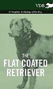 Livre Relié The Flat Coated Retriever - A Complete Anthology of the Dog de Various