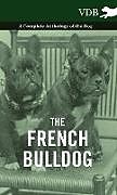 Livre Relié The French Bulldog - A Complete Anthology of the Dog de Various