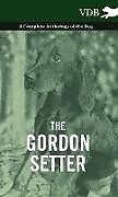 Livre Relié The Gordon Setter - A Complete Anthology of the Dog de Various