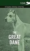 Fester Einband The Great Dane - A Complete Anthology of the Dog von Various