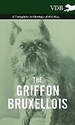 Livre Relié The Griffon Bruxellois - A Complete Anthology of the Dog de Various