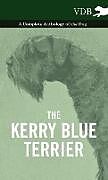 Livre Relié The Kerry Blue Terrier - A Complete Anthology of the Dog de Various