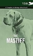 Livre Relié The Mastiff - A Complete Anthology of the Breed de Various