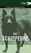 Livre Relié The Schipperke - A Complete Anthology of the Dog de Various