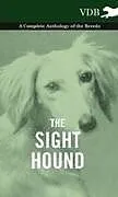 Fester Einband The Sight Hound - A Complete Anthology of the Breeds von Various