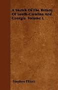 Kartonierter Einband A Sketch of the Botany of South-Carolina and Georgia Volume I von Stephen Elliott