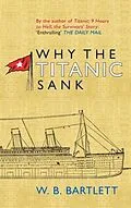 E-Book (epub) Why the Titanic Sank von W. B. Bartlett
