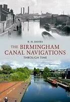 E-Book (epub) Birmingham Canal Navigations Through Time von R. H. Davies