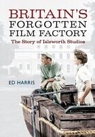 E-Book (epub) Britain's Forgotten Film Factory von Ed Harris