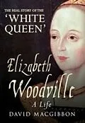 E-Book (epub) Elizabeth Woodville - A Life von David Macgibbon