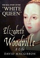 E-Book (epub) Elizabeth Woodville - A Life von David Macgibbon