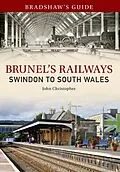 E-Book (epub) Bradshaw's Guide Brunel's Railways Swindon to South Wales von John Christopher