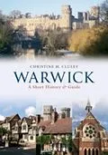 E-Book (epub) Warwick A Short History and Guide von Christine M. Cluley