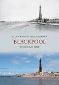 E-Book (epub) Blackpool Through Time von Allan W. Wood