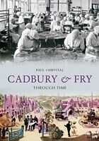 eBook (epub) Cadbury & Fry Through Time de Paul Chrystal