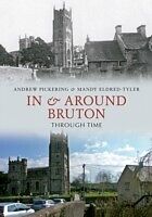 E-Book (epub) In & Around Bruton Through Time von Andrew Pickering