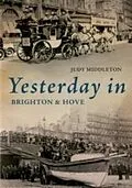 E-Book (epub) Yesterday in Brighton & Hove von Judy Middleton