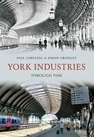 E-Book (epub) York Industries Through Time von Paul Chrystal