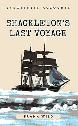 E-Book (epub) Eyewitness Accounts Shackleton's Last Voyage von Frank Wild