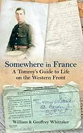 E-Book (epub) Somewhere in France A Tommy's Guide to Life on the Western Front von William Whittaker
