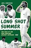 E-Book (epub) Long Shot Summer The Year of Four England Cricket Captains 1988 von Neil Robinson