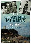 Kartonierter Einband The Channel Islands at War von Robert Bard