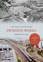 E-Book (epub) Swindon Works Through Time von Andy Binks