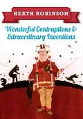 E-Book (epub) Heath Robinson: Wonderful Contraptions and Extraordinary Inventions von William Heath Robinson