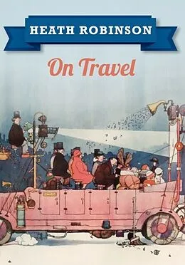 E-Book (epub) Heath Robinson On Travel von William Heath Robinson