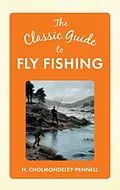 E-Book (epub) Classic Guide to Fly Fishing von H. Cholmondeley-Pennell