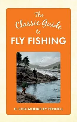 E-Book (epub) Classic Guide to Fly Fishing von H. Cholmondeley-Pennell