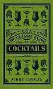 Fester Einband The Classic Guide to Cocktails von Jerry Thomas