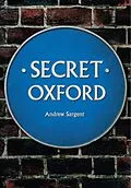 E-Book (epub) Secret Oxford von Andrew Sargent