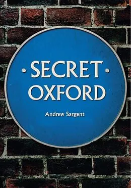 E-Book (epub) Secret Oxford von Andrew Sargent