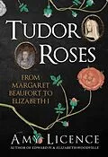 E-Book (epub) Tudor Roses von Amy Licence