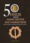 E-Book (epub) 50 Finds From Manchester and Merseyside von Vanessa Oakden