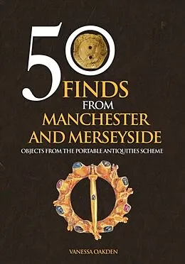 E-Book (epub) 50 Finds From Manchester and Merseyside von Vanessa Oakden