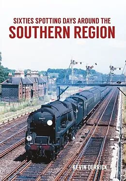 E-Book (epub) Sixties Spotting Days Around the Southern Region von Kevin Derrick
