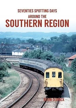 E-Book (epub) Seventies Spotting Days Around the Southern Region von Kevin Derrick