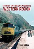 E-Book (epub) Seventies Spotting Days Around the Western Region von Kevin Derrick